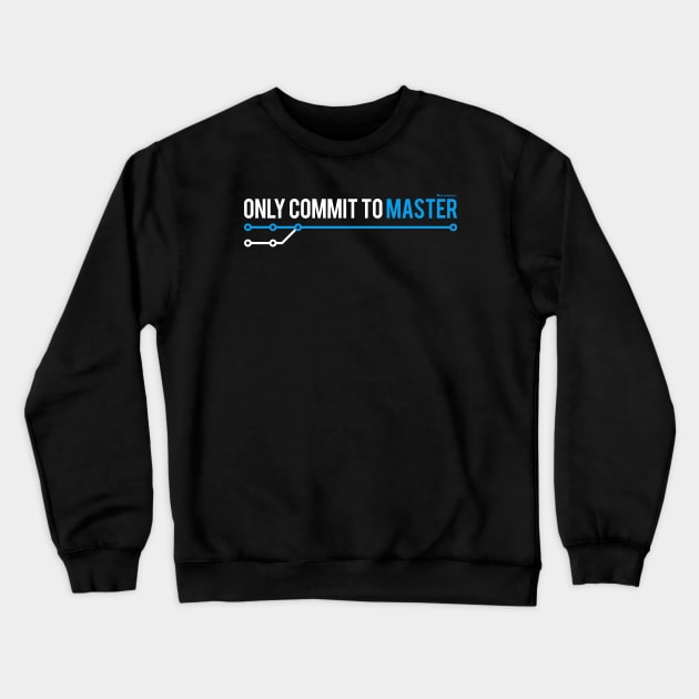 ONLY COMMIT TO MASTER Crewneck Sweatshirt by officegeekshop